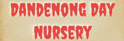 Dandenong Day Nursery - Melbourne Child Care 0
